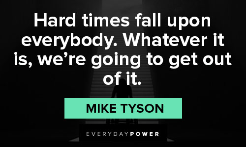 Mike Tyson quotes on hard times