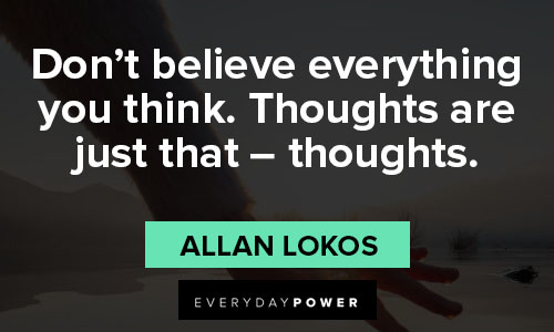 mindfulness quotes about don't believe everything you think