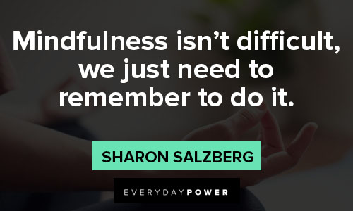 mindfulness quotes about mindfulness isn’t difficult, we just need to remember to do it