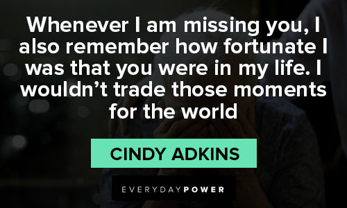 missing mom quotes about I wouldn’t trade those moments for the world