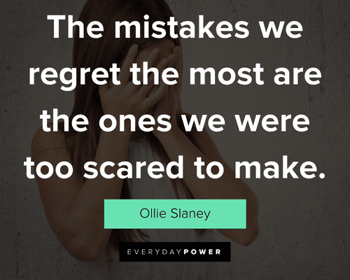 Mistake quotes about the mistakes we regret the most are the ones we were too scared to make