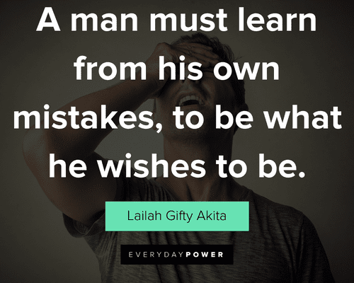 mistake quotes about a man must learn from his own mistakes, to be what he wishes to be
