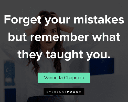 Mistake quotes about forget your mistakes but remember what they taught you