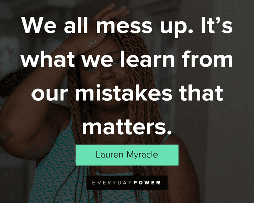 mistake quotes about we all mess up. It's what we learn from our mistakes that matters