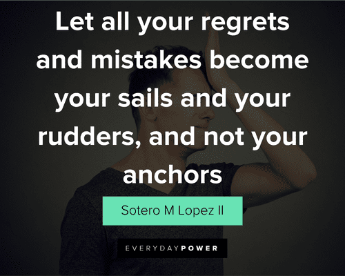 mistake quotes about let all your regrets and mistakes become your sails and your rudders