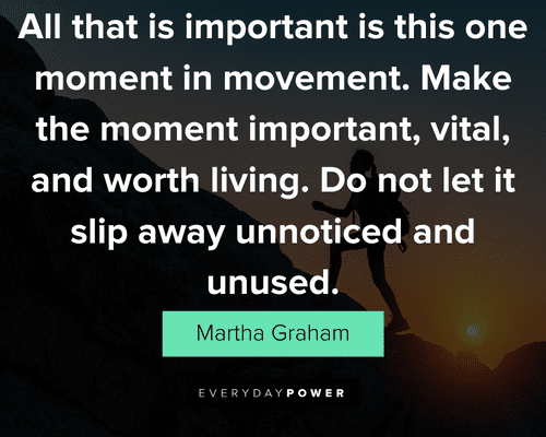 movement quotes that is important is this one moment in movement