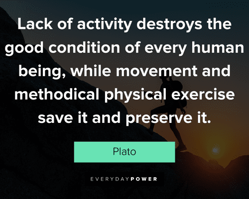movement quotes about lack of activity destroys the good condition of every human being