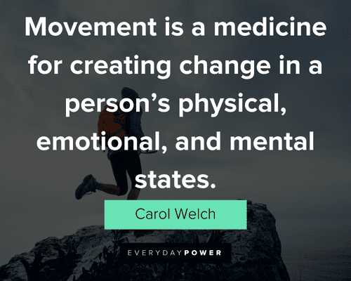 movement quotes about movement is a medicine for creating change in a person's physical