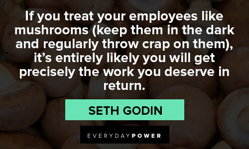 mushroom quotes about treat your employees like mushrooms