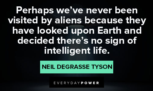 Neil deGrasse Tyson quotes about sign of intelligent life