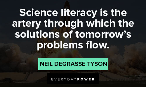 Neil deGrasse Tyson quotes about science literacy is the artery through which the solutions of tomorrow's problems flow