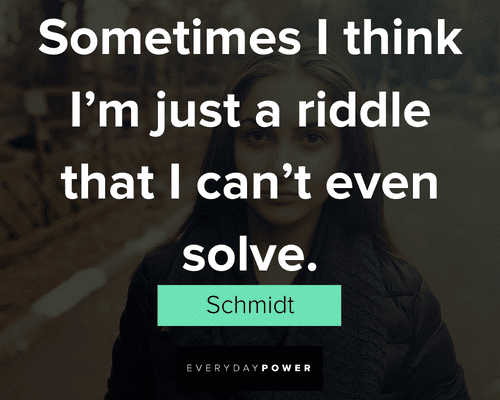 New Girl quotes about something I think I'm just a riddle that I can't even solve