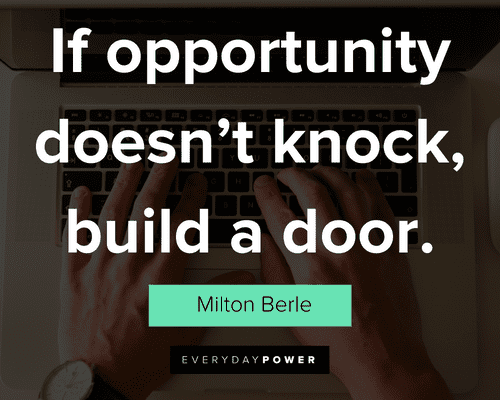 new job quotes about if opportunity doesn't knock, build a door