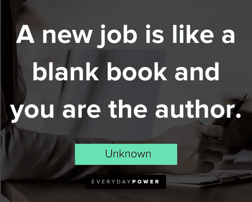 new job quotes about a new job is like a blank book and you are the author