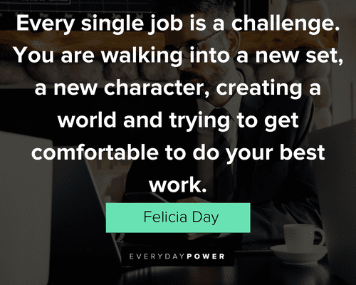 new job quotes about every single job is a challenge