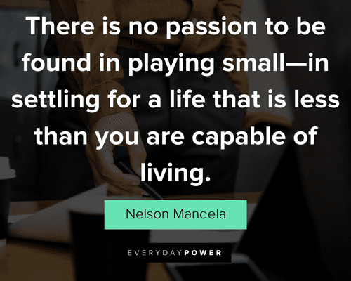 new job quotes about in settling for a life that is less than you are capable of living