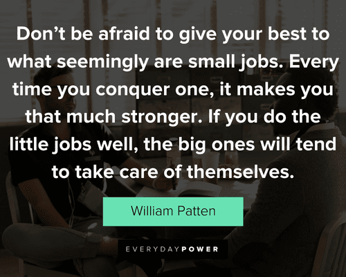 new job quotes about if you do the little jobs well, the big ones will tend to take care of themselves