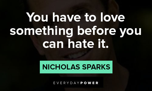 nicholas sparks quotes to love something before you can hate it
