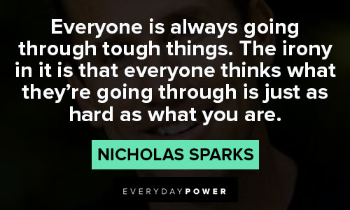 nicholas sparks quotes about everyone is always going through tough things