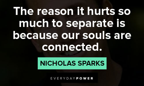 nicholas sparks quotes to separate is because our souls are connected