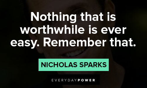 nicholas sparks quotes about nothing that is worthwhile is ever easy