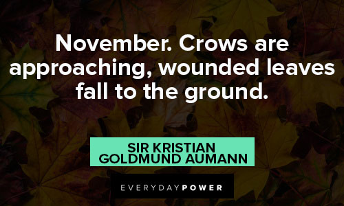 november quotes about November. Crows are approaching, wounded leaves fall to the ground