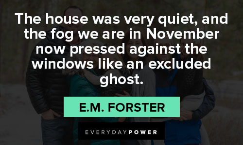 november quotes about The house was very quiet, and the fog we are in November 