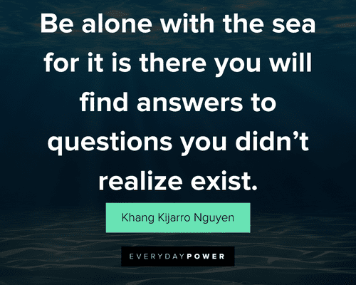 ocean quotes about be alone with the sea for it is there you will find answers to questions