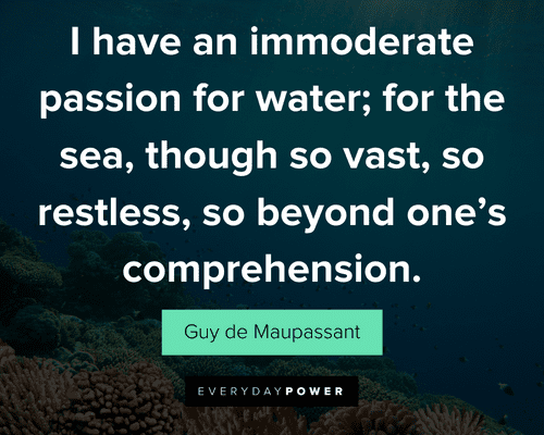ocean quotes about I have an immoderate passion for water