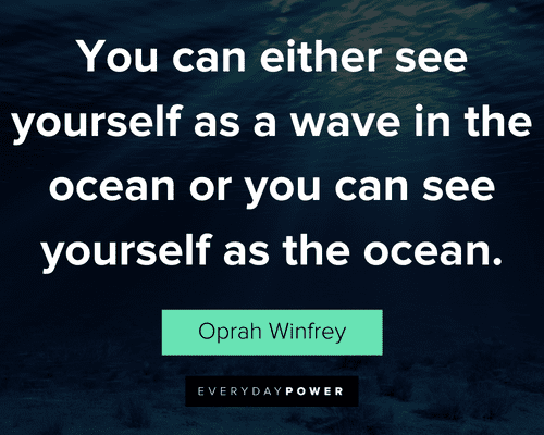 ocean quotes about you can either see yourself as a wave in the ocean or you can see yourself as the ocean