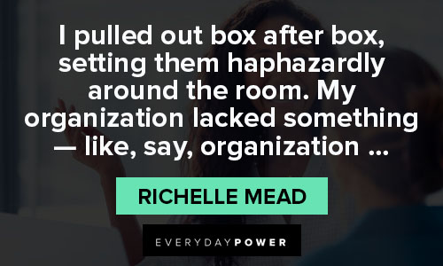 organization quotes about I pulled out box after box, setting them haphazardly around the room