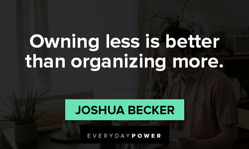 organization quotes about owning less is better than organizing more