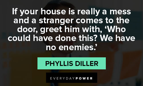 organization quotes about if your house is really a mess and a stranger comes to the door