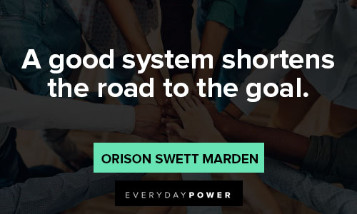 organization quotes about a good system shortens the road to the goal