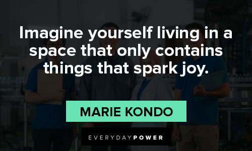 organization quotes about imagine yourself living in a space that only contains things that spark joy