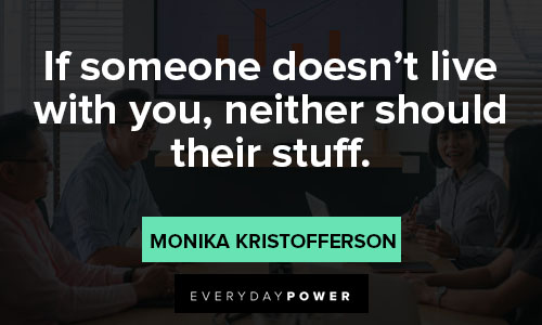 organization quotes about if someone doesn’t live with you, neither should their stuff