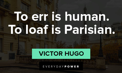 Paris quotes about to err is human, to loaf is parisian