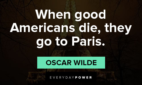 Paris quotes about when good Americans die, they go to Paris