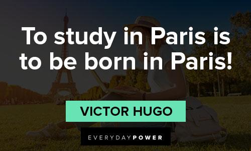 Paris quotes to study in Paris is to be born in Paris