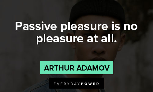 passive aggressive quotes about passive pleasure is no pleasure at all