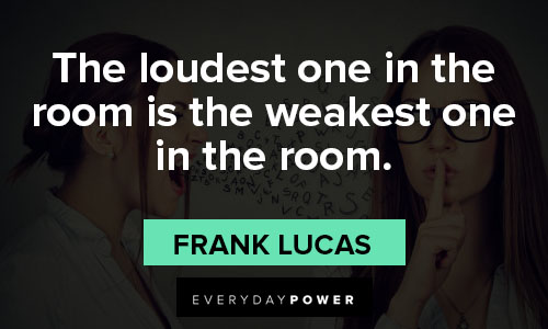 passive aggressive quotes about the loudest one in the room is the weakest one in the room