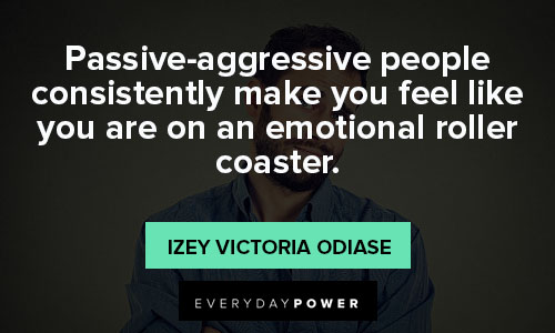 passive aggressive quotes about emotional roller coaster