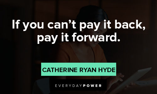 Pay It Forward quotes if you can’t pay it back, pay it forward