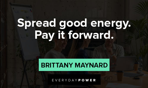 Pay It Forward quotes about spread good energy
