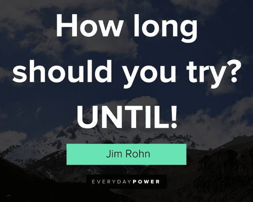 perseverance quotes about How long should you try UNTIL!