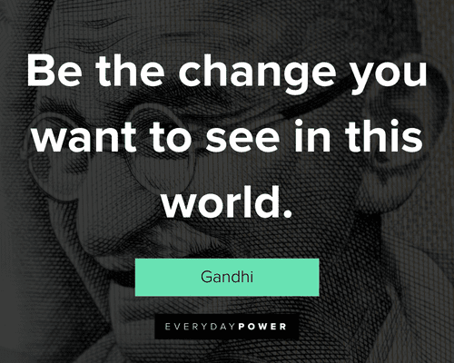 personal growth quotes about be the change you want to see in this world