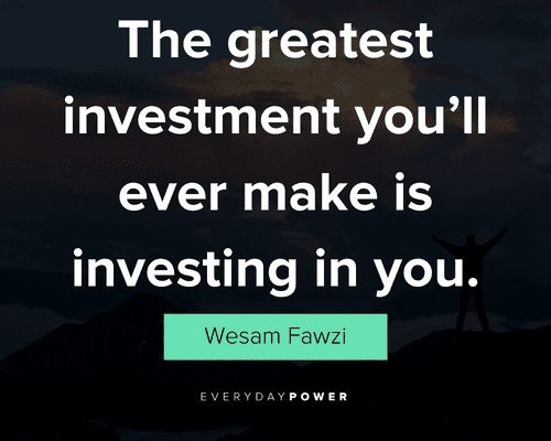 personal growth quotes about the greatest investment you'll ever make is investing in you