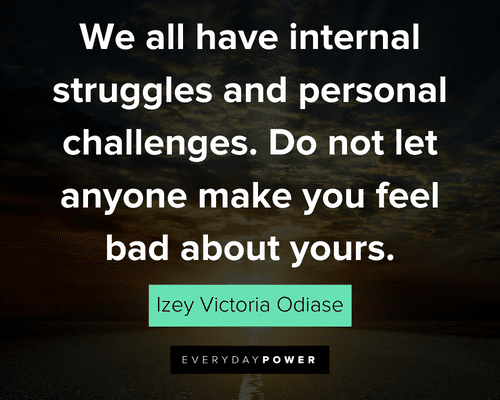 personal growth quotes about we all have internal struggles and personal challenges