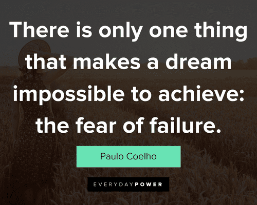 personal growth quotes about there is only one thing that makes a dream impossible to achieve: the fear of failure