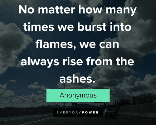 Phoenix quotes about no matter how many times we burst into flames 